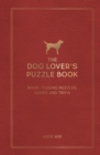 The Dog Lover's Puzzle Book : Brain-Teasing Puzzles, Games and Trivia - Book