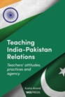 Teaching India-Pakistan Relations : Exploring Teachers' Voices - Book