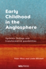 Early Childhood in the Anglosphere : Systemic failings and transformative possibilities - eBook