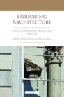 Enriching Architecture : Craft and its Conservation in Anglo-Irish Building Production, 16601760 - Book