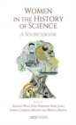 Women in the History of Science : A Sourcebook - Book