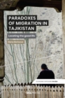 Paradoxes of Migration in Tajikistan : Locating the Good Life - Book