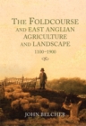 The Foldcourse and East Anglian Agriculture and Landscape, 1100-1900 - eBook