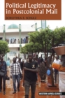 Political Legitimacy in Postcolonial Mali - eBook