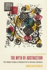 The Myth of Abstraction : The Hidden Origins of Abstract Art in German Literature - eBook