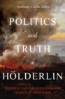 Politics and Truth in Holderlin : Hyperion and the Choreographic Project of Modernity - eBook