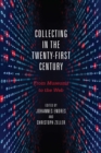 Collecting in the Twenty-First Century : From Museums to the Web - eBook
