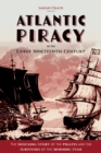 Atlantic Piracy in the Early Nineteenth Century : The Shocking Story of the Pirates and the Survivors of the <I>Morning Star</I> - eBook