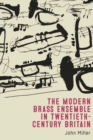The Modern Brass Ensemble in Twentieth-Century Britain - eBook