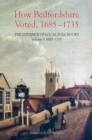 How Bedfordshire Voted, 1685-1735: The Evidence of Local Poll Books : Volume I: 1685-1715 - eBook