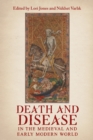 Death and Disease in the Medieval and Early Modern World : Perspectives from across the Mediterranean and Beyond - eBook