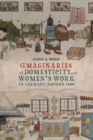 Imaginaries of Domesticity and Women's Work in Germany around 1800 - eBook