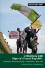 Democracy and Nigeria's Fourth Republic : Governance, Political Economy, and Party Politics 1999-2023 - eBook