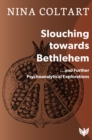 Slouching Toward Bethlehem : ...and Further Psychoanalytic Explorations - eBook