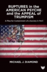 Ruptures in the American Psyche : Containing Destructive Populism in Perilous Times - Book