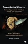 Encountering Silencing : Forms of Oppression in Individuals, Families and Communities - Book