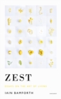 Zest : Essays on the Art of Living - Book