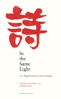 In the Same Light : 200 Tang Poems for Our Century - Book