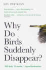 Why Do Birds Suddenly Disappear? : 200 birds. 12 months. 1 lapsed birdwatcher. - Book