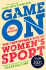 Game On : Shortlisted for the Sunday Times Sports Book of the Year & Longlisted for the William Hill Sports Book of the Year - Book