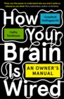 How Your Brain Is Wired : An Owner's Manual - Book