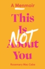This Is Not About You : A Menmoir (Irish No.1 Bestseller) - Book
