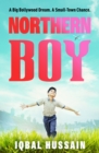 Northern Boy : A big Bollywood dream. A small-town chance. - eBook