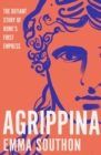 Agrippina : The Defiant Story of Rome's First Empress - Book