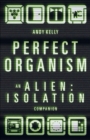 Perfect Organism : An Alien: Isolation Companion - eBook