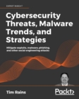 Cybersecurity Threats, Malware Trends, and Strategies : Learn to mitigate exploits, malware, phishing, and other social engineering attacks - eBook