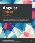 Angular Projects : Build modern web apps by exploring Angular 12 with 10 different projects and cutting-edge technologies - eBook