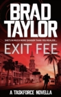 Exit Fee : A gripping military thriller from ex-Special Forces Commander Brad Taylor - eBook