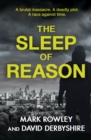 The Sleep of Reason : a compelling thriller about toxic politics and the radicalisation of young men - Book