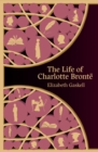 The Life of Charlotte Bronte (Hero Classics) - eBook