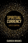 Spiritual Currency : embark on a journey through your spirituality and consciousness - eBook