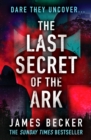The Last Secret of the Ark : A completely gripping conspiracy thriller - Book