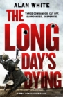 The Long Day's Dying : An unputdownable war novel - eBook