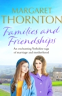 Families and Friendships : An enchanting Yorkshire saga of marriage and motherhood - eBook