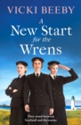 A New Start for the Wrens : A compelling and heartwarming WW2 saga - Book