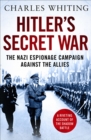 Hitler's Secret War : The Nazi Espionage Campaign Against the Allies - eBook