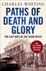 Paths of Death and Glory : The Last Days of the Third Reich - eBook
