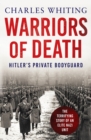Warriors of Death : The Final Battles of Hitler's Private Bodyguard, 1944-45 - Book