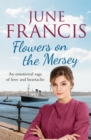 Flowers on the Mersey : An emotional saga of love and heartache - eBook