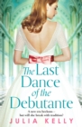 The Last Dance of the Debutante : A stunning and compelling saga of secrets and forbidden love - Book