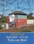 Scottish Railway Atlas Then and Now - Book