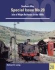 Southern Way Special Issue No. 20 : Isle of Wight Railways in the 1950s - Book