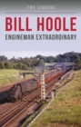 Bill Hoole : Engineman Extraordinary - Book