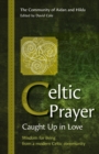 Celtic Prayer - Caught Up in Love : Wisdom for living from a modern Celtic community - Book