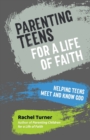 Parenting Teens for a Life of Faith : Helping teens meet and know God - Book