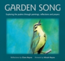 Garden Song : Exploring the psalms through paintings, reflections and prayers - Book